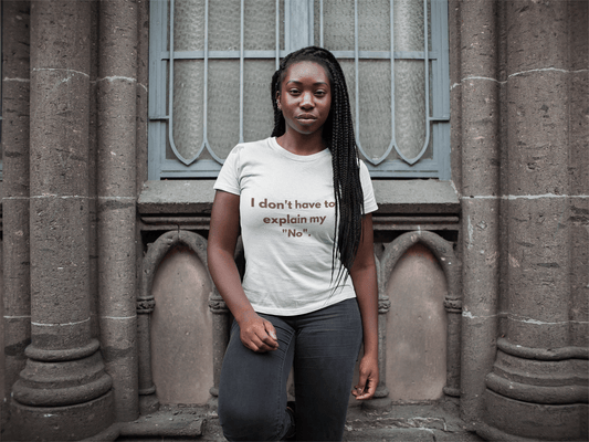I Don't Have to Explain My "No" Tee - Sharp Tact Kreativ | Tees & Gifts with Encouraging Messages to Brighten Your Day with a Bit of Wit