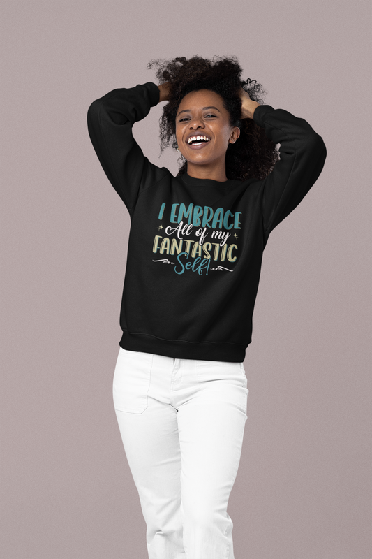 A woman with a unique personality wearing a Sharp Tact Kreativ bold black "I Embrace All of My Fantastic Self" sweatshirt.