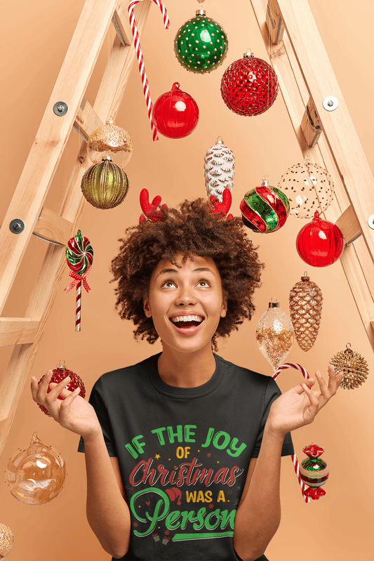 If the Joy of Christmas was a Person Tee - Sharp Tact Kreativ | Tees & Gifts with Encouraging Messages to Brighten Your Day with a Bit of Wit