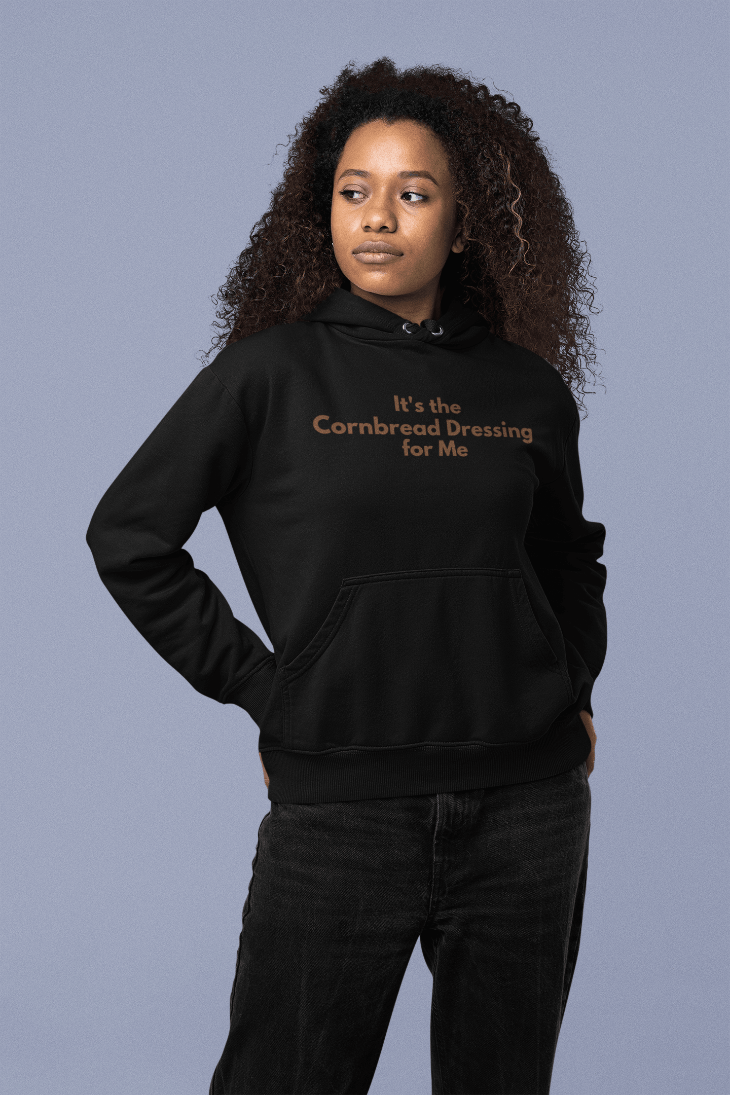 It's the Cornbread Dressing for Me Hoodie - Sharp Tact Kreativ | Tees & Gifts with Encouraging Messages to Brighten Your Day with a Bit of Wit