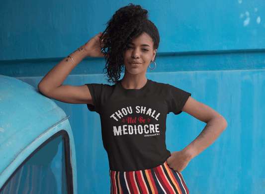Thou Shall Not Be Mediocre Tee - Sharp Tact Kreativ | Tees & Gifts with Encouraging Messages to Brighten Your Day with a Bit of Wit