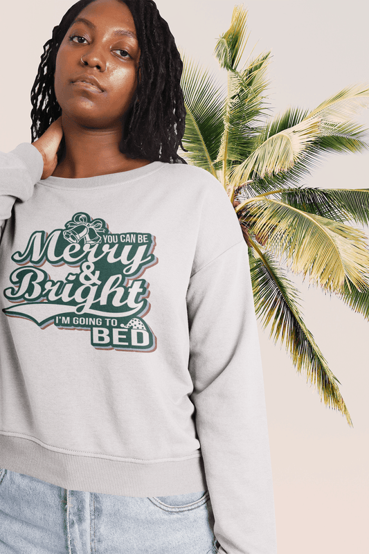 You Can Be Merry & Bright Sweatshirt - Sharp Tact Kreativ | Tees & Gifts with Encouraging Messages to Brighten Your Day with a Bit of Wit