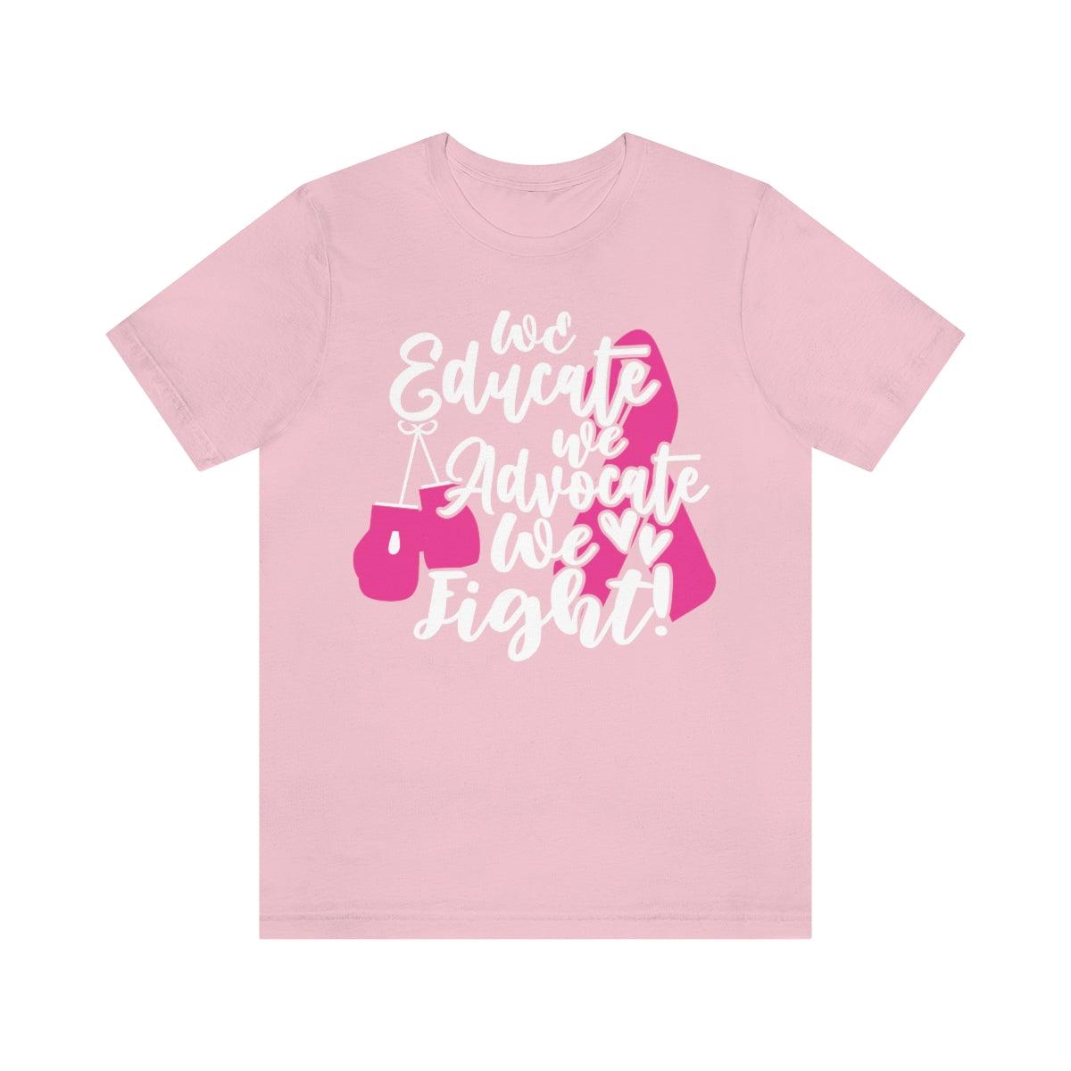 We educate. We advocate. We fight! Tee (Gloves) - Sharp Tact Kreativ | Tees & Gifts with Encouraging Messages to Brighten Your Day with a Bit of Wit