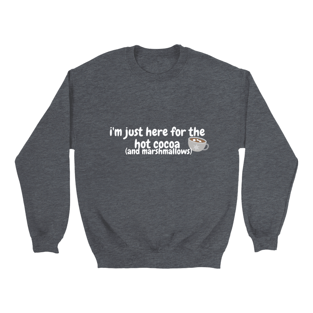 I'm Just Here for the Hot Cocoa Sweatshirt - Sharp Tact Kreativ | Tees & Gifts with Encouraging Messages to Brighten Your Day with a Bit of Wit