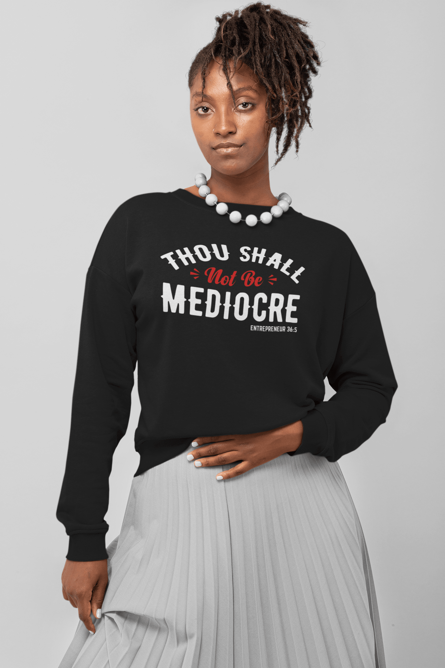 Thou Shall Not Be Mediocre Sweatshirt - Sharp Tact Kreativ | Tees & Gifts with Encouraging Messages to Brighten Your Day with a Bit of Wit