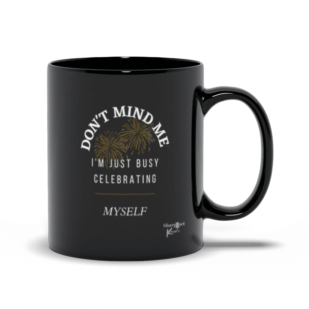 Don't Mind Me Ceramic Mug (Black) - Sharp Tact Kreativ | Tees & Gifts with Encouraging Messages to Brighten Your Day with a Bit of Wit