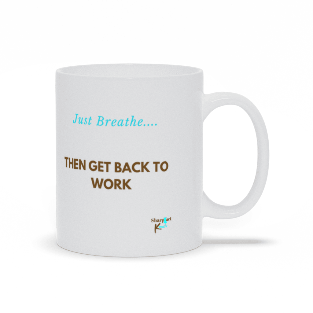 Just Breathe Mug - Sharp Tact Kreativ | Tees & Gifts with Encouraging Messages to Brighten Your Day with a Bit of Wit