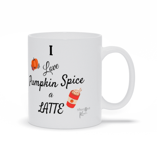 I Love Pumpkin Spice a Latte Mug - Sharp Tact Kreativ | Tees & Gifts with Encouraging Messages to Brighten Your Day with a Bit of Wit