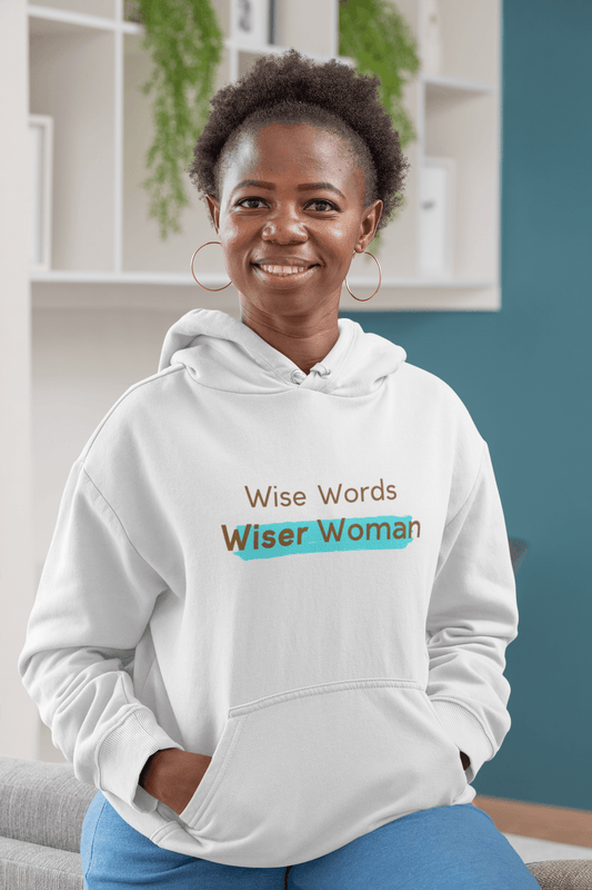 Wise Words, Wiser Woman Hoodie - Sharp Tact Kreativ | Tees & Gifts with Encouraging Messages to Brighten Your Day with a Bit of Wit